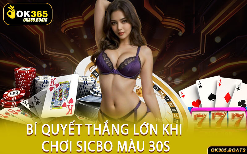 Bí Quyết Thắng Lớn Khi Chơi Sicbo Màu 30S