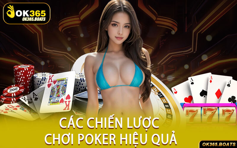 Các Chiến Lược Chơi Poker Hiệu Quả