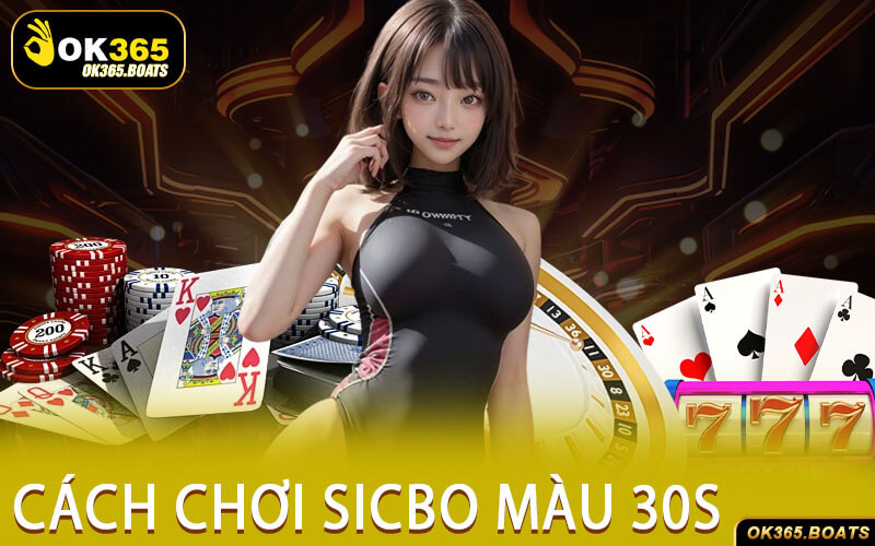 Cách Chơi Sicbo Màu 30S