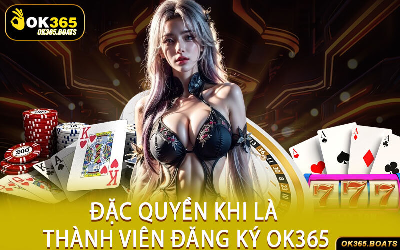 Đặc Quyền Khi Là Thành Viên Đăng Ký Ok365