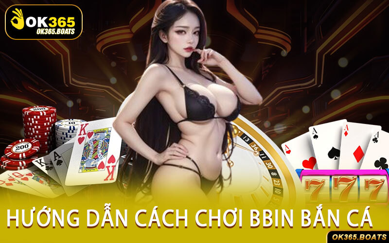 Hướng Dẫn Cách Chơi BBIN Bắn Cá
