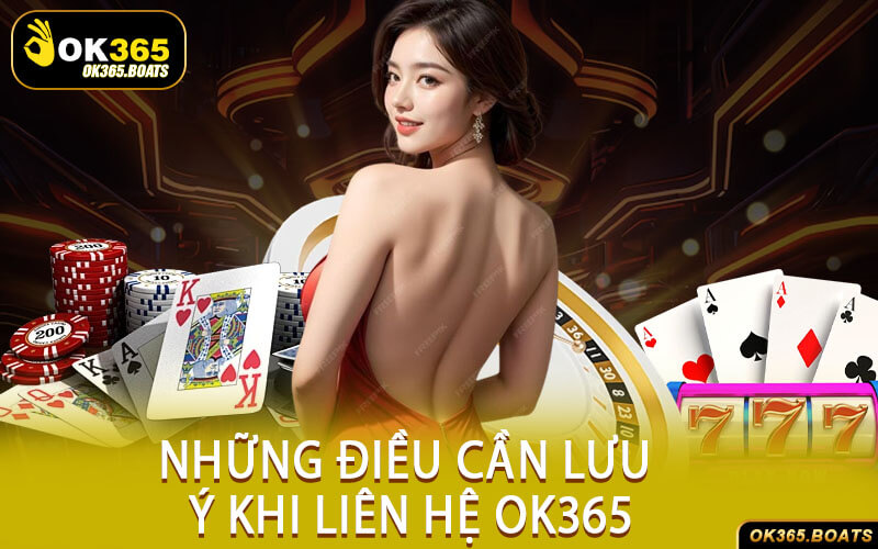 Những Điều Cần Lưu Ý Khi Liên Hệ Ok365