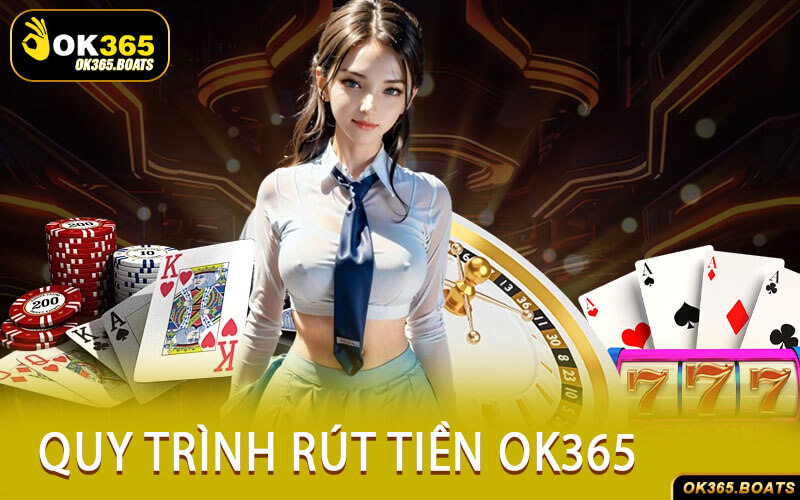Quy Trình Rút Tiền Ok365
